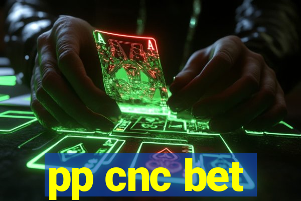 pp cnc bet